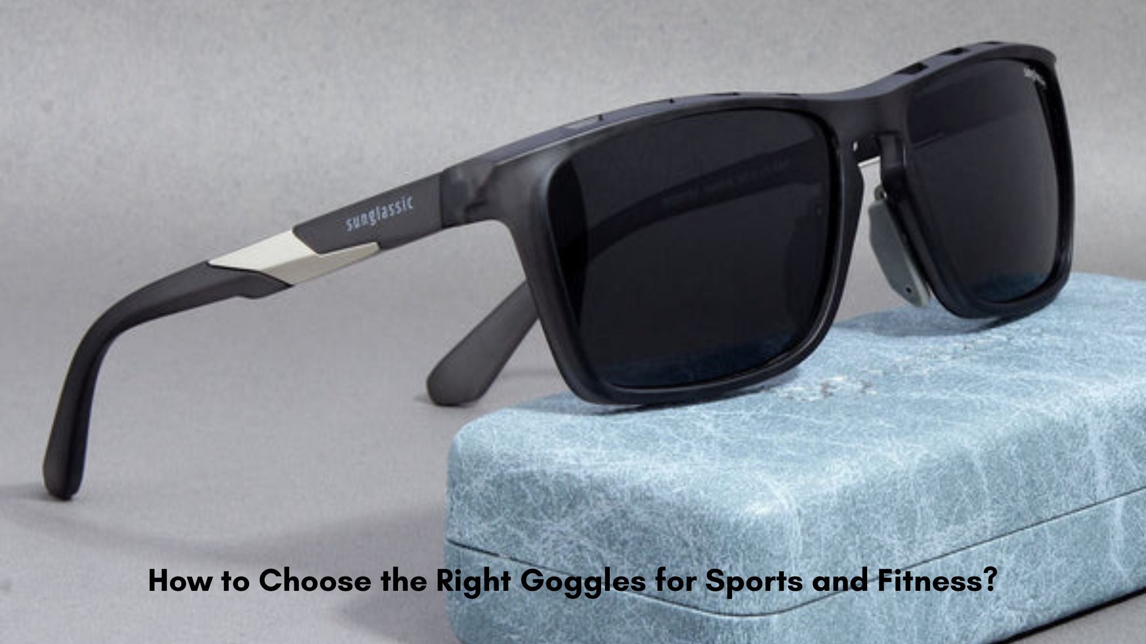 How to Choose the Right Goggles for Sports and Fitness?